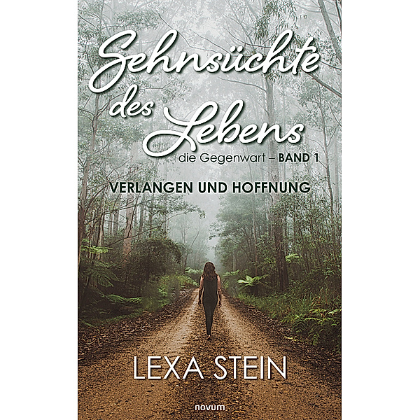 Sehnsüchte des Lebens - die Gegenwart - Band 1, Lexa Stein
