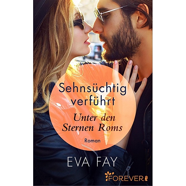 Sehnsüchtig verführt / Die Sehnsuchts-Reihe Bd.1, Eva Fay