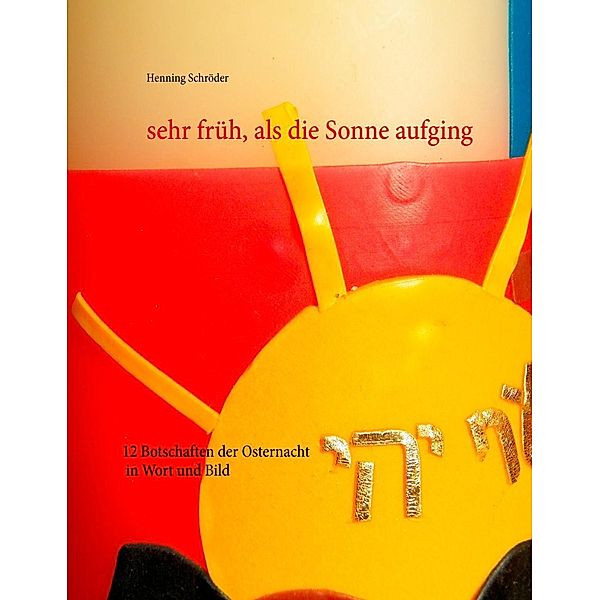 sehr früh, als die Sonne aufging, Henning Schröder