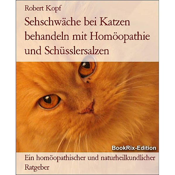 Sehschwäche bei Katzen behandeln mit Homöopathie und Schüsslersalzen, Robert Kopf