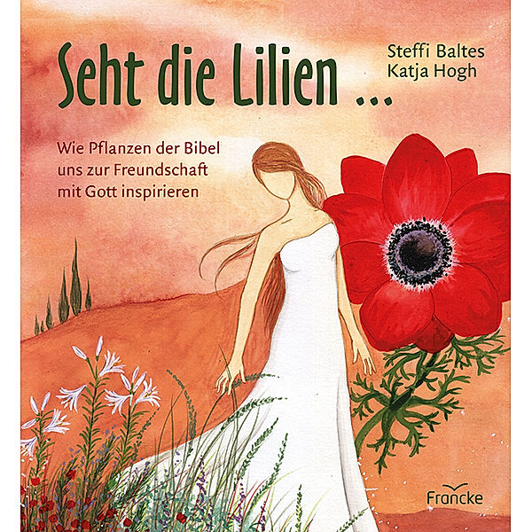 Seht die Lilien ..., Steffi Baltes