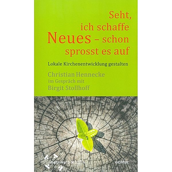 Seht, ich schaffe Neues - schon sprosst es auf , Christian Hennecke, Birgit Stollhoff