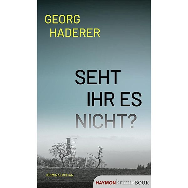 Seht ihr es nicht?, Georg Haderer