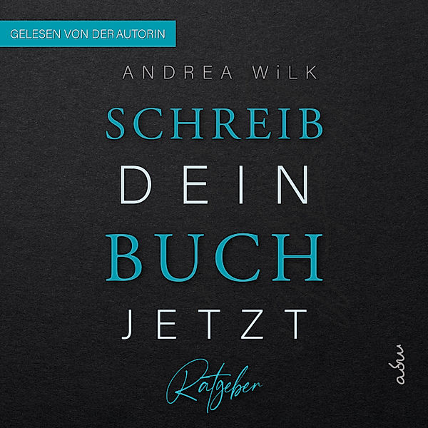 sei BestsellerAutor:in - 2 - Schreib dein Buch jetzt, ANDREA WiLK