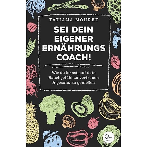 Sei dein eigener Ernährungscoach!, Tatiana Mouret