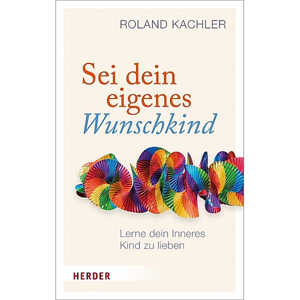 Sei dein eigenes Wunschkind, Roland Kachler