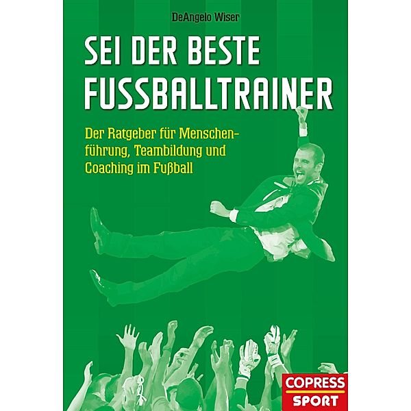 Sei der beste Fussballtrainer, DeAngelo Wiser