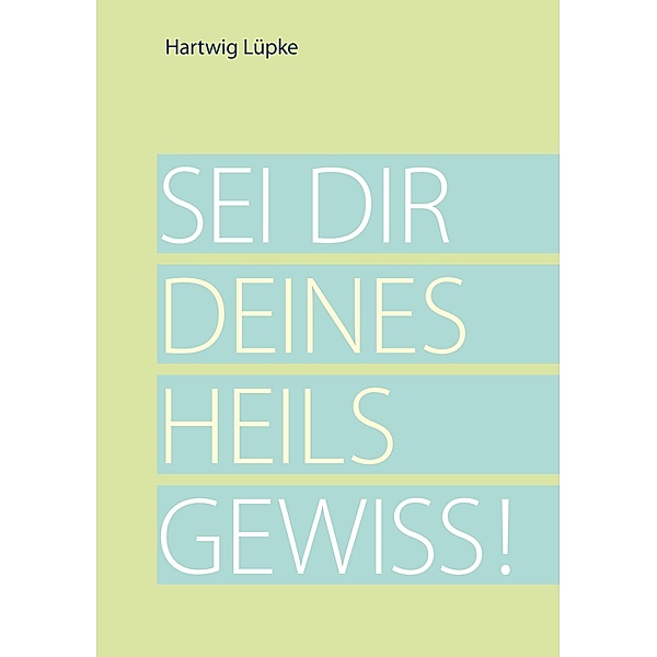Sei dir deines Heils gewiss!, Hartwig Lüpke
