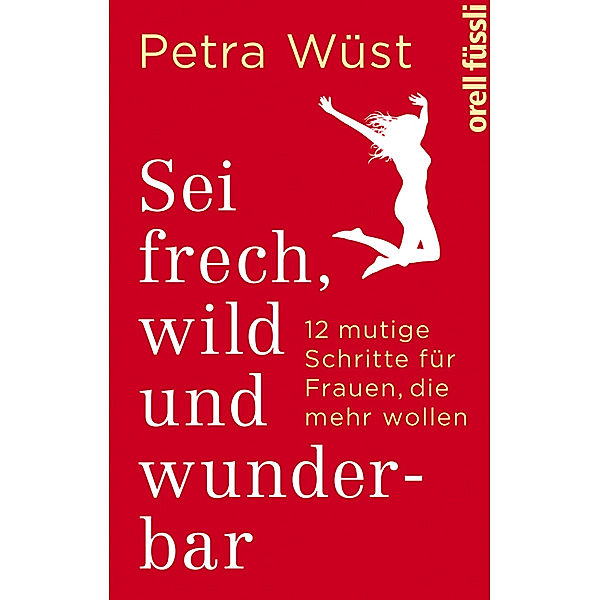 Sei frech, wild und wunderbar, Petra Wüst