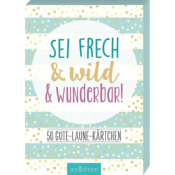 Sei frech & wild & wunderbar!