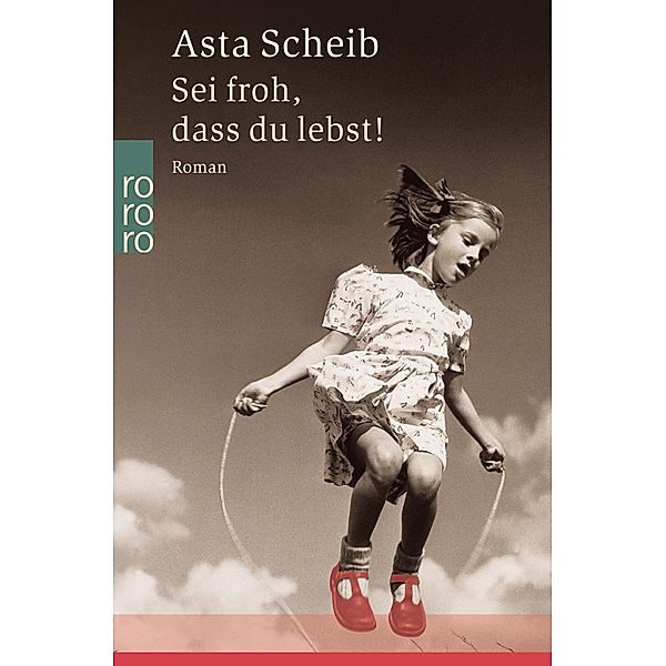 Sei froh, dass du lebst!, Asta Scheib