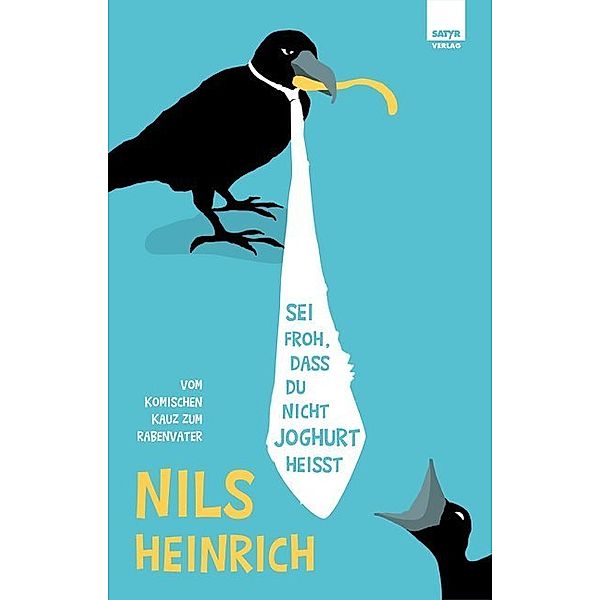 Sei froh, dass du nicht Joghurt heisst, Nils Heinrich
