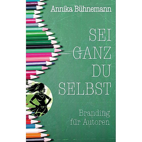 Sei ganz du selbst, Annika Bühnemann