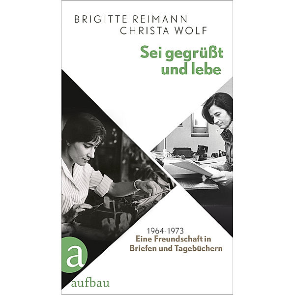 Sei gegrüßt und lebe, Brigitte Reimann, Christa Wolf