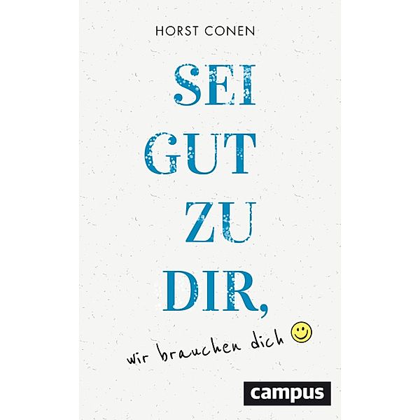 Sei gut zu dir, wir brauchen dich, Horst Conen