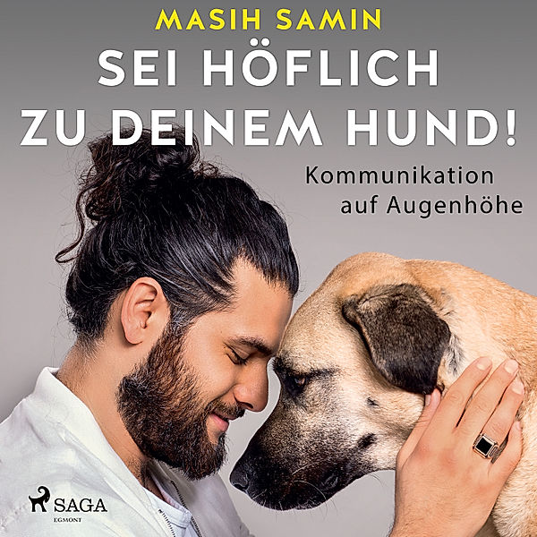 Sei höflich zu deinem Hund! Kommunikation auf Augenhöhe, Masih Samin