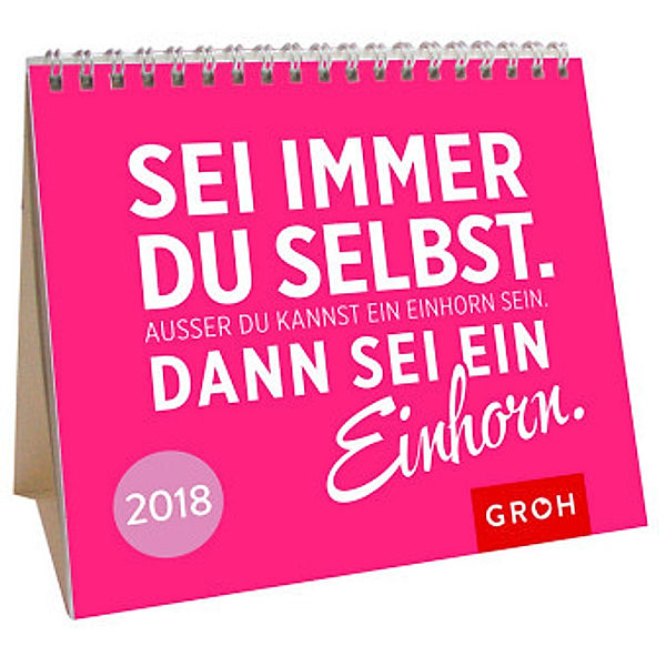 Sei immer du selbst. Außer du kannst ein Einhorn sein. Dann sei ein Einhorn 2018