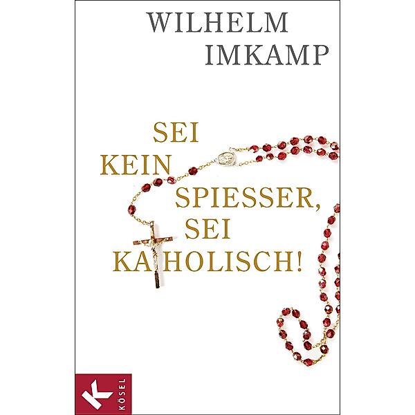 Sei kein Spießer, sei katholisch!, Wilhelm Imkamp