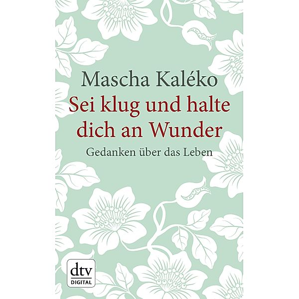 Sei klug und halte dich an Wunder Gedanken über das Leben / dtv- Großdruck, Mascha Kaléko