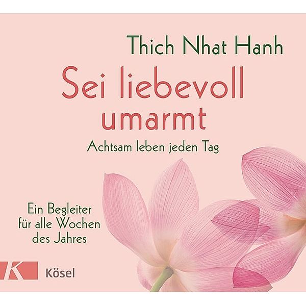 Sei liebevoll umarmt, Thich Nhat Hanh