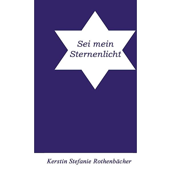 Sei mein Sternenlicht, Kerstin Stefanie Rothenbächer