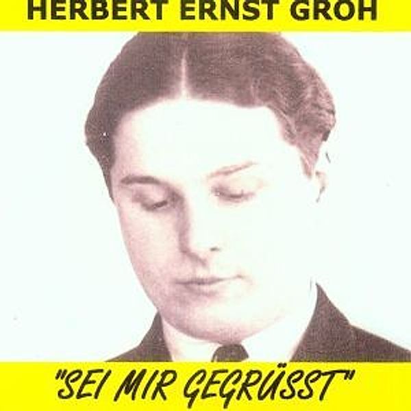 Sei Mir Gegrüsst, Herbert Ernst Groh