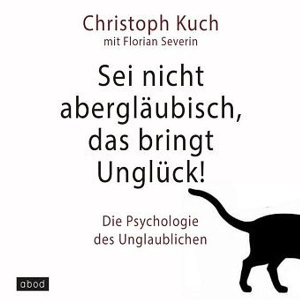 Sei nicht abergläubisch, das bringt Unglück!, Audio-CDs, Christoph Kuch, Florian Severin