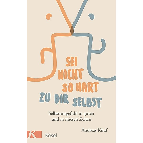 Sei nicht so hart zu dir selbst, Andreas Knuf
