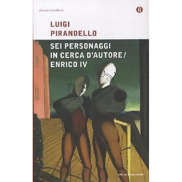 Sei personaggi in cerca d' autore; Enrico IV., Luigi Pirandello