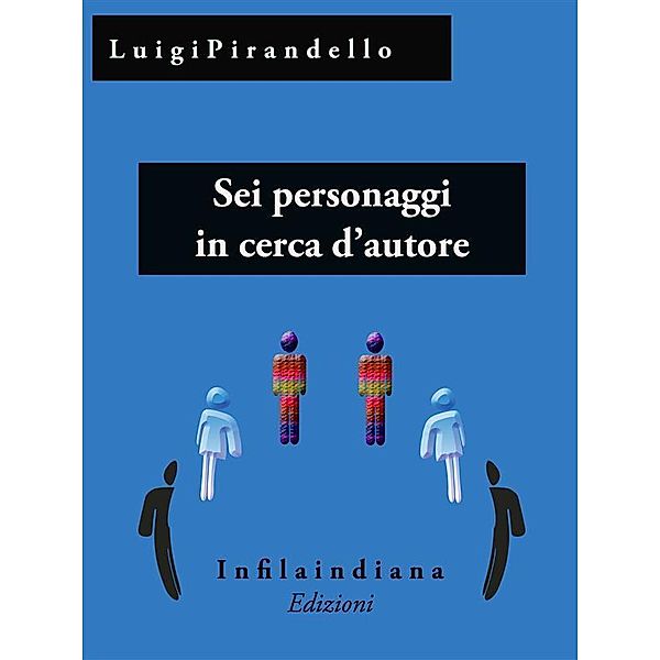 Sei personaggi in cerca d'autore, Luigi Pirandello