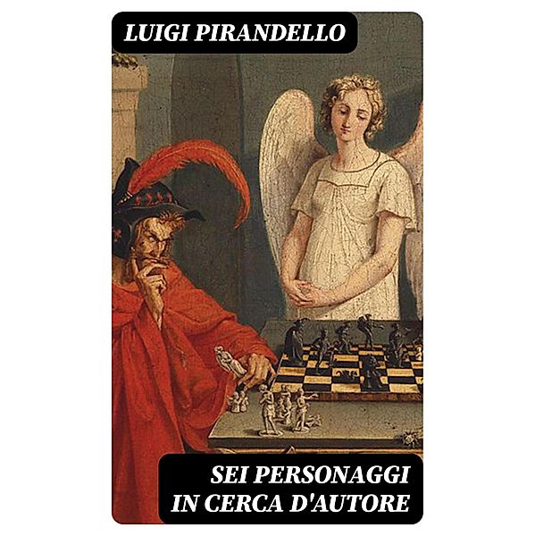 Sei personaggi in cerca d'autore, Luigi Pirandello