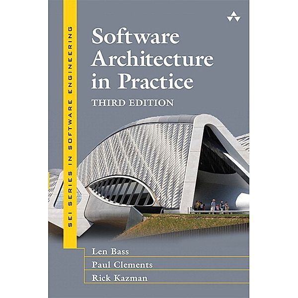 SEI Series in Software Engineering / Software Architecture in Practice, Len Bass, Paul Clements, Rick Kazman