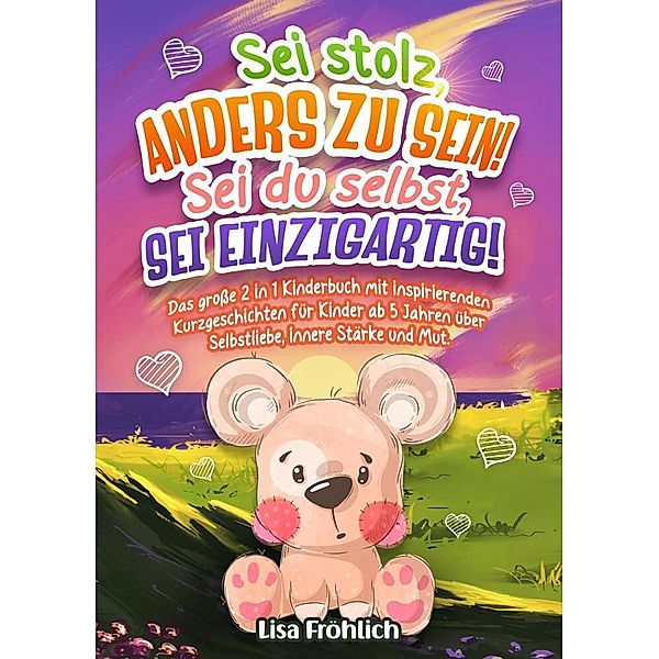 Sei stolz, anders zu sein! | Sei du selbst, sei einzigartig!, Lisa Fröhlich