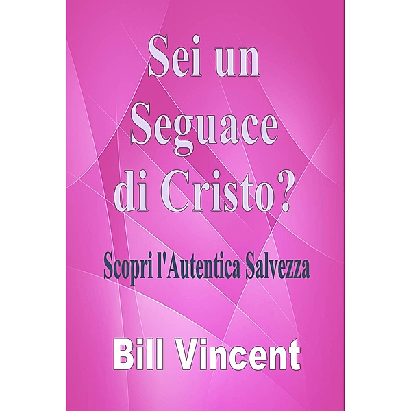 Sei un Seguace di Cristo?, Bill Vincent