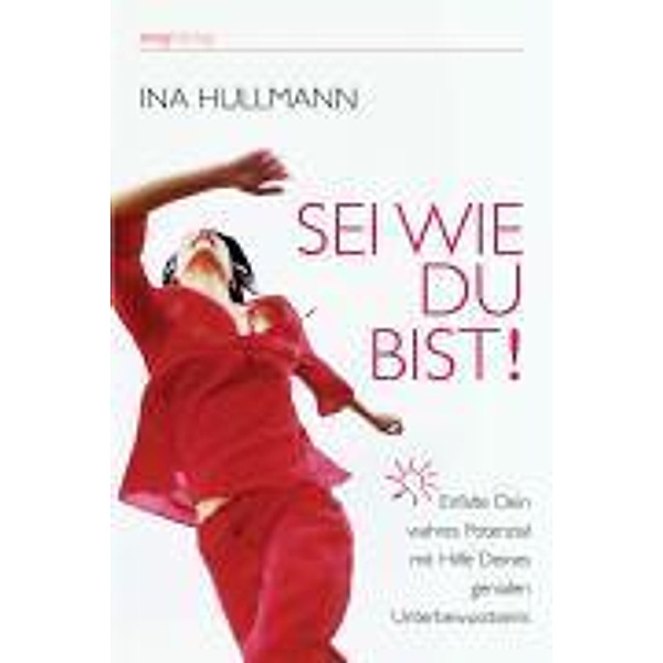 Sei wie Du bist! / MVG Verlag bei Redline, Ina Hullmann