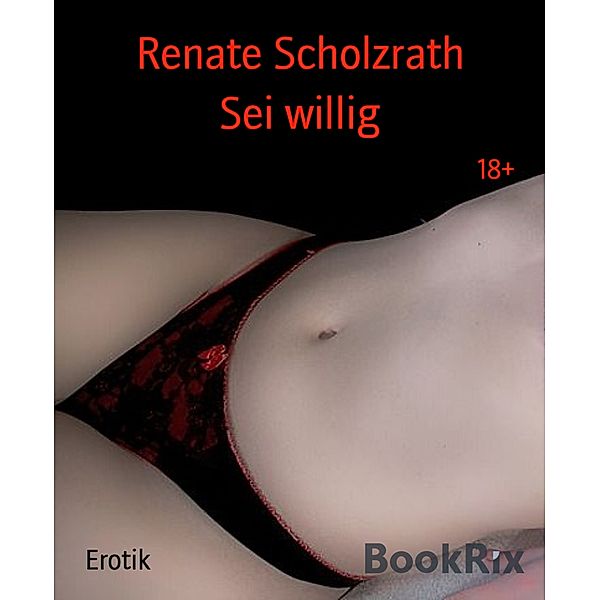 Sei willig, Renate Scholzrath