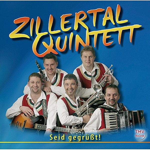 Seid gegrüßt !, Zillertal Quintett