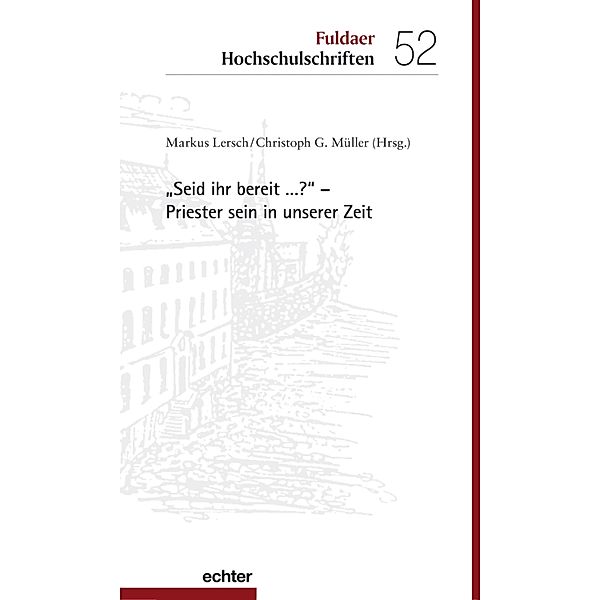 Seid ihr bereit ...? - Priester sein in unserer Zeit / Fuldaer Hochschulschriften Bd.52