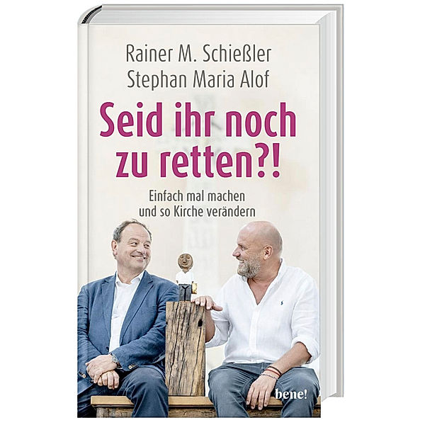 Seid ihr noch zu retten?!, Rainer Maria Schiessler, Stephan Maria Alof