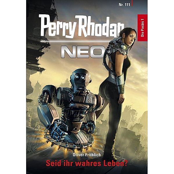 Seid ihr wahres Leben? / Perry Rhodan - Neo Bd.111, Oliver Fröhlich