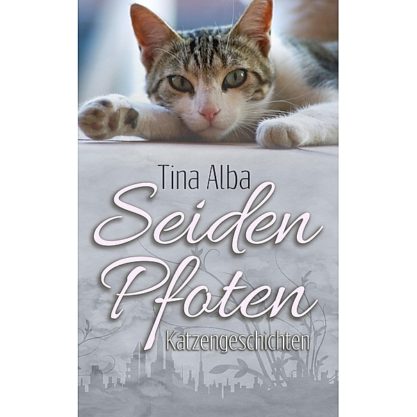 Seidenpfoten / Katzengeschichten Bd.1, Tina Alba