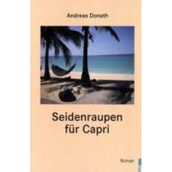 Seidenraupen für Capri, Andreas Donath
