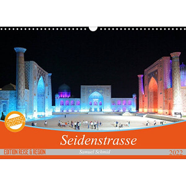 Seidenstrasse (Wandkalender 2022 DIN A3 quer), samuel schmid