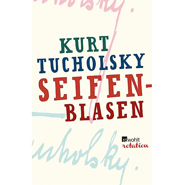 Seifenblasen / Rowohlt Rotation, Kurt Tucholsky