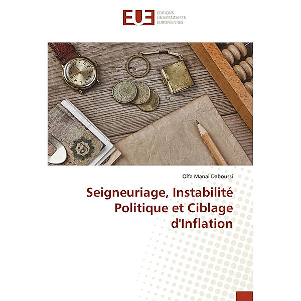 Seigneuriage, Instabilité Politique et Ciblage d'Inflation, Olfa Manai Daboussi