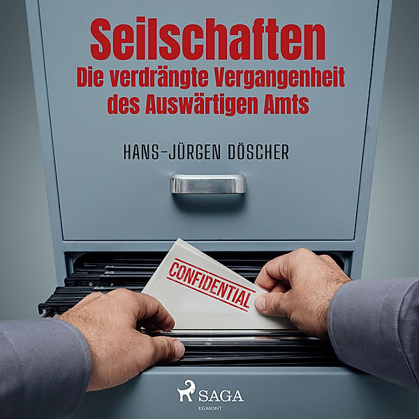 Seilschaften - Die verdrängte Vergangenheit des Auswärtigen Amts, Hans-Jürgen Döscher