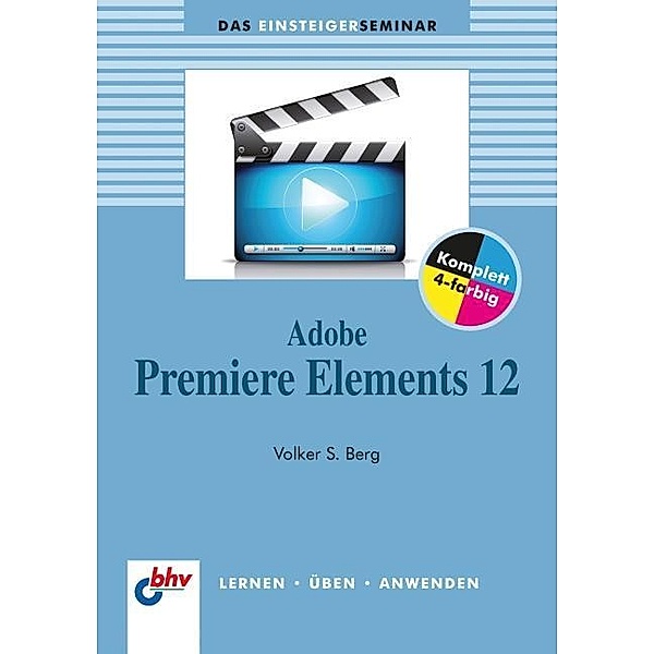 Seimert, W: Adobe Premiere Elements 12, Volker S. Berg