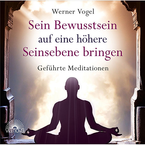 Sein Bewusstsein auf eine höhere Seinsebene bringen,Audio-CD, Werner Vogel