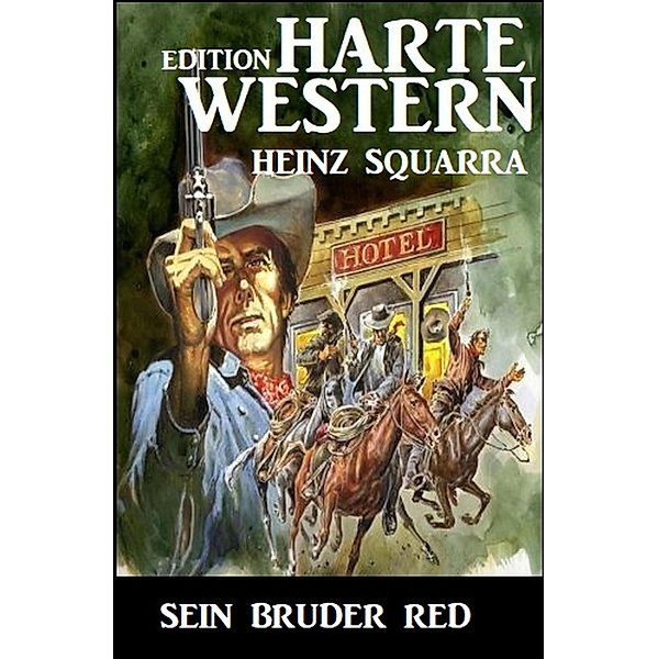 Sein Bruder Red: Harte Western Edition, Heinz Squarra