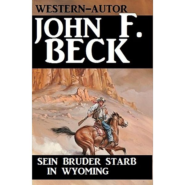 Sein Bruder starb in Wyoming, John F. Beck